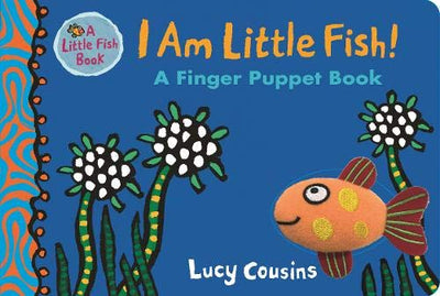I AM LITTLE FISH: A FINGER PUPPET BOOK