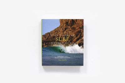 FIFTY PLACES TO SURF BEFORE YOU DIE