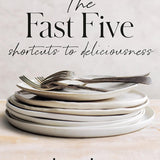 The Fast Five Shortcuts to Deliciousness