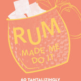Rum Made Me Do It
