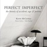 Perfect Imperfect: The Beauty Of Accident, Age & Patina