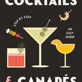 Cocktails And Canapes: Step by Step - An Easy Guide
