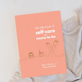 The Little Book Of Self-Care For Mums-To-Be