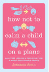 HOW NOT TO CALM A CHILD ON A PLANE