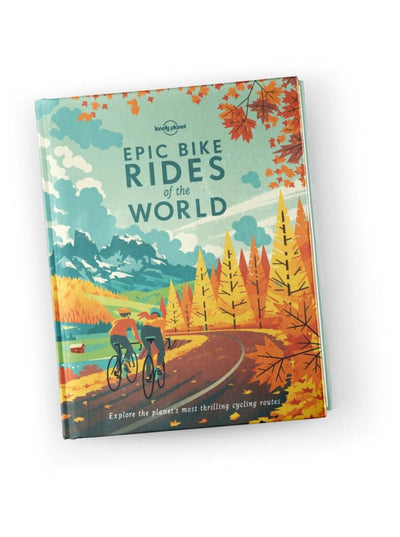 LONELY PLANET: EPIC BIKE RIDES OF THE WORLD